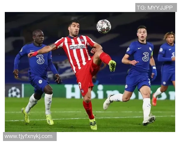 马竞与切尔西精彩对决视频回顾赛场瞬间不容错过